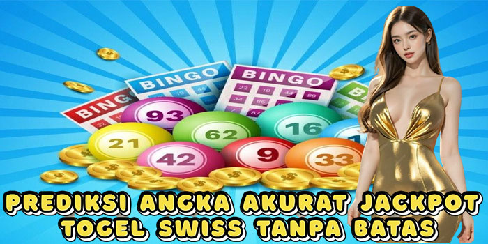 Prediksi Angka Akurat Jackpot Togel Swiss Tanpa Batas