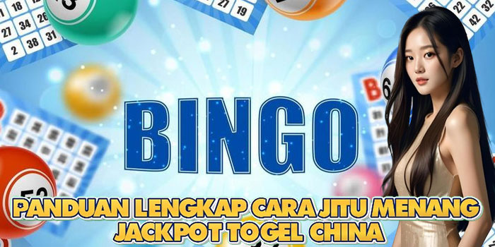 Panduan Lengkap Cara Jitu Menang Jackpot Togel China