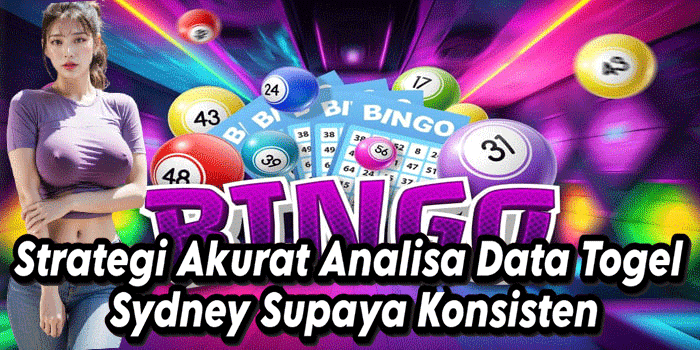 Strategi Akurat Analisa Data Togel Sydney Supaya Konsisten