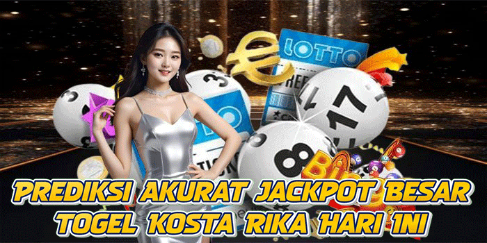 Prediksi Akurat Jackpot Besar Togel Kosta Rika Hari Ini
