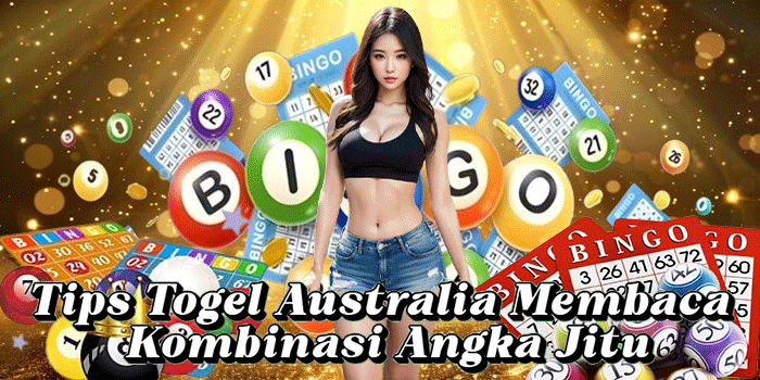 Tips Togel Australia Membaca Kombinasi Angka Jitu